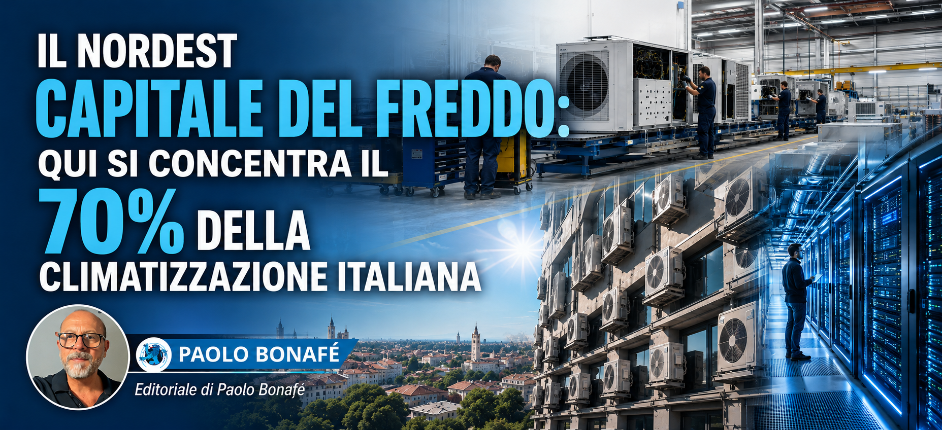 IL NORDEST CAPITALE DEL FREDDO: QUI SI CONCENTRA IL 70DELLA CLIMATIZZAZIONE ITALIANA 