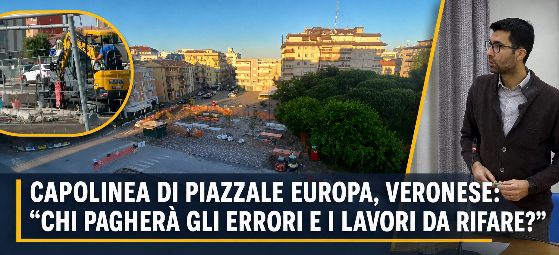 CAPOLINEA DI PIAZZALE EUROPA, VERONESE: “CHI PAGHERÀ GLI ERRORI E I LAVORI DA RIFARE?”