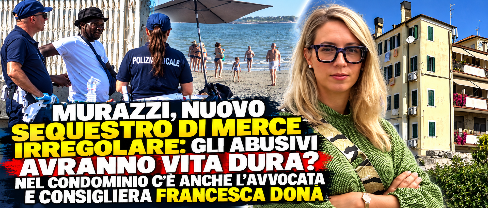 MURAZZI, NUOVO SEQUESTRO DI MERCE IRREGOLARE: GLI ABUSIVI AVRANNO VITA DURA? NEL CONDOMINIO C’È ANCHE L’AVVOCATA E CONSIGLIERA FRANCESCA DONÀ