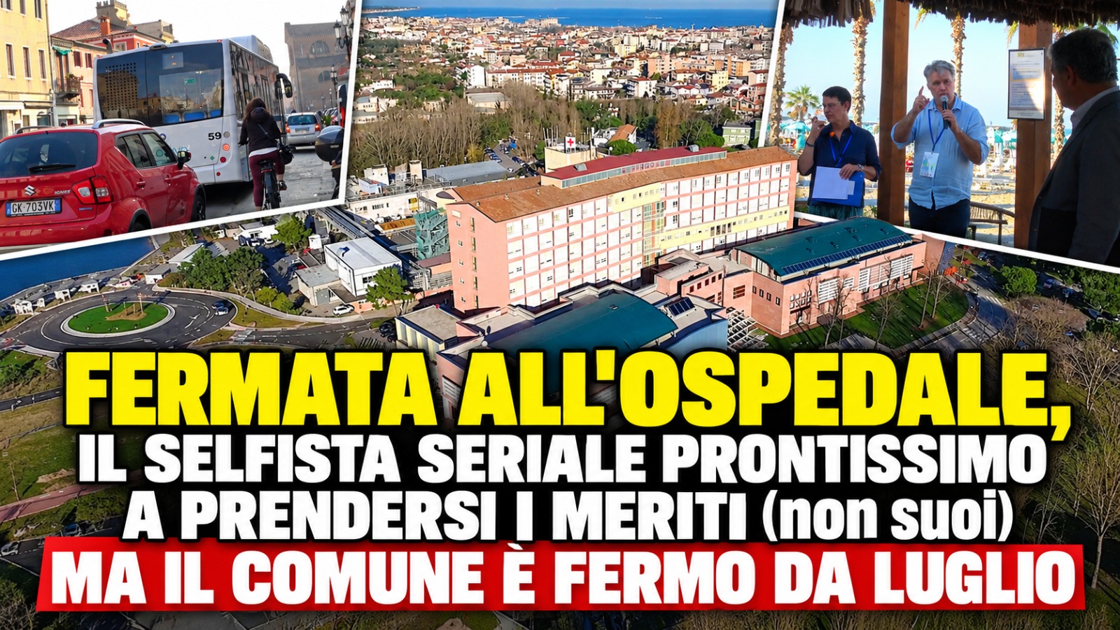 FERMATA ALL'OSPEDALE, IL SELFISTA SERIALE PRONTISSIMO A PRENDERSI I MERITI (non suoi) MA IL COMUNE E' FERMO DA LUGLIO