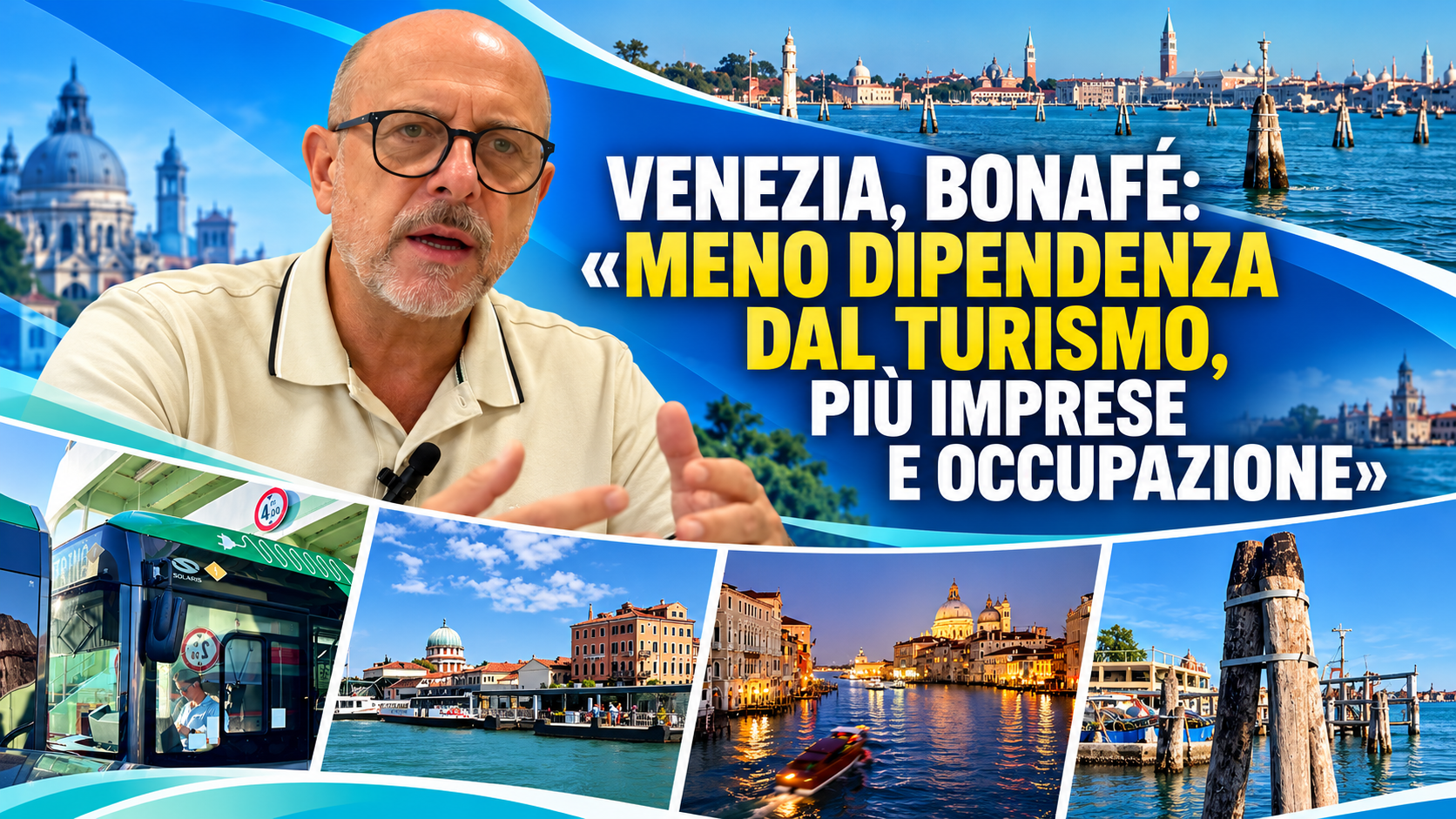 VENEZIA, BONAFÉ: «MENO DIPENDENZA DAL TURISMO, PIÙ IMPRESE E OCCUPAZIONE»