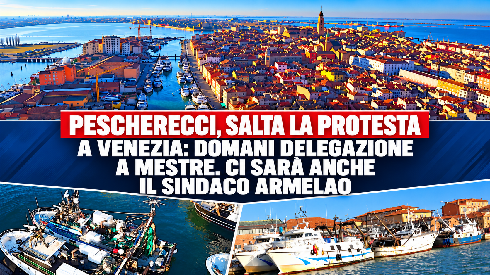 PESCHERECCI, SALTA LA PROTESTA A VENEZIA: DOMANI DELEGAZIONE A MESTRE. CI SARÀ ANCHE IL SINDACO ARMELAO