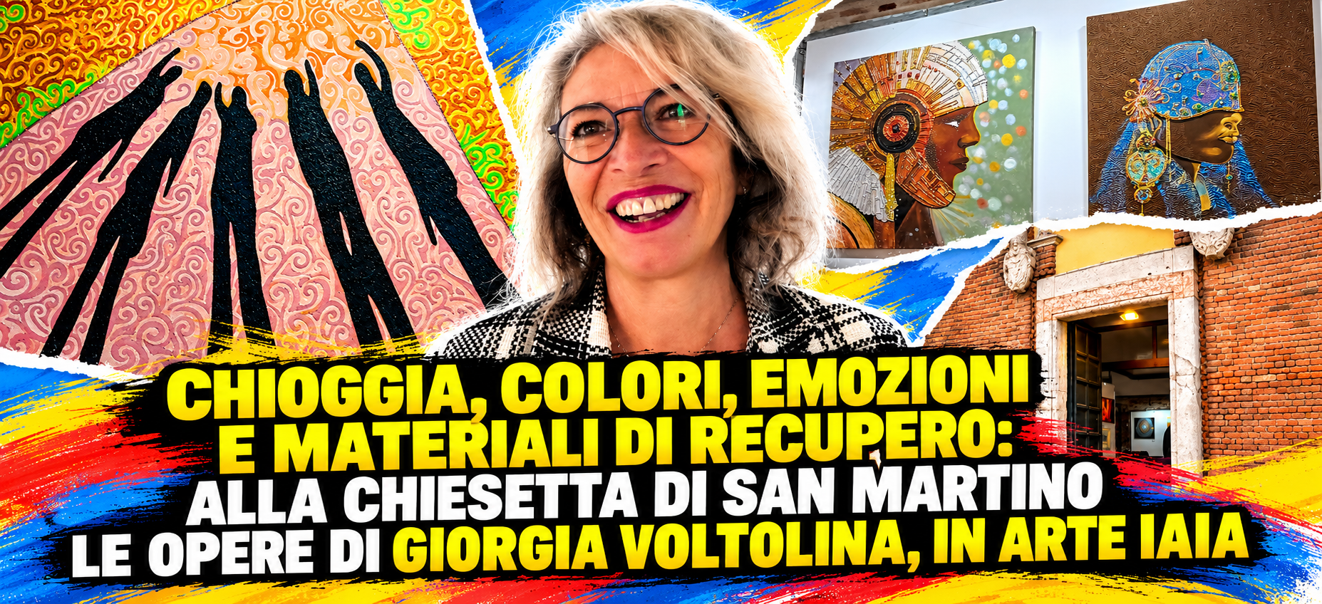 CHIOGGIA, COLORI, EMOZIONI E MATERIALI DI RECUPERO: ALLA CHIESETTA DI SAN MARTINO LE OPERE DI GIORGIA VOLTOLINA, IN ARTE IAIA