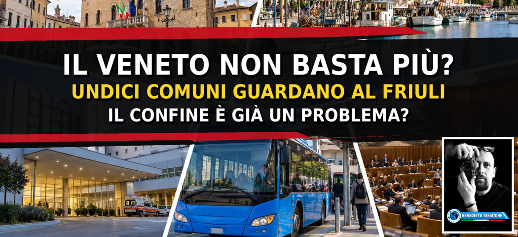 IL VENETO NON BASTA PIÙ? UNDICI COMUNI PRONTI A GUARDARE VERSO IL FRIULI: QUANDO IL CONFINE DIVENTA UN PROBLEMA