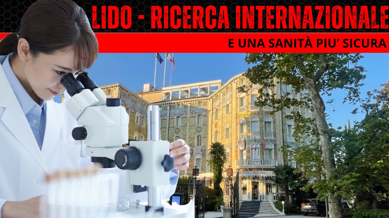 LIDO, OCCASIONE IRRIPETIBILE: RICERCA INTERNAZIONALE E SANITÀ PIÙ SICURA