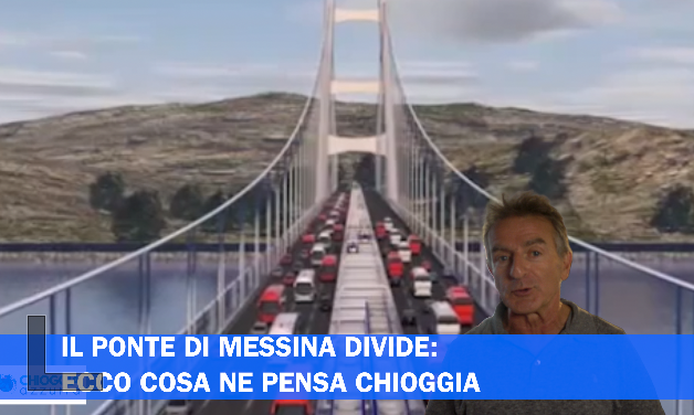 IL PONTE DI MESSINA DIVIDE: ECCO COSA NE PENSA CHIOGGIA