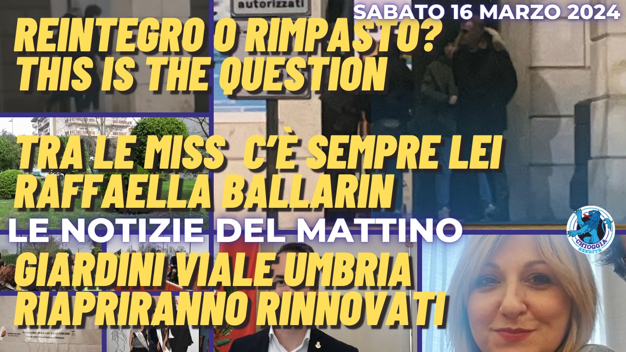 COSA C'E' DI NUOVO, Le notizie di sabato 16 marzo 2024