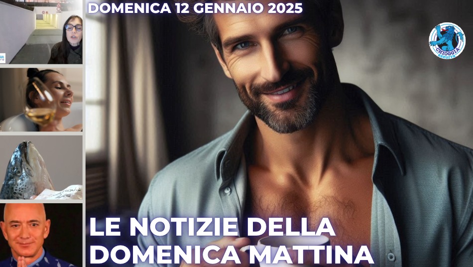 COSA C'E' DI NUOVO, Le notizie di oggi, domenica 12 gennaio 2025