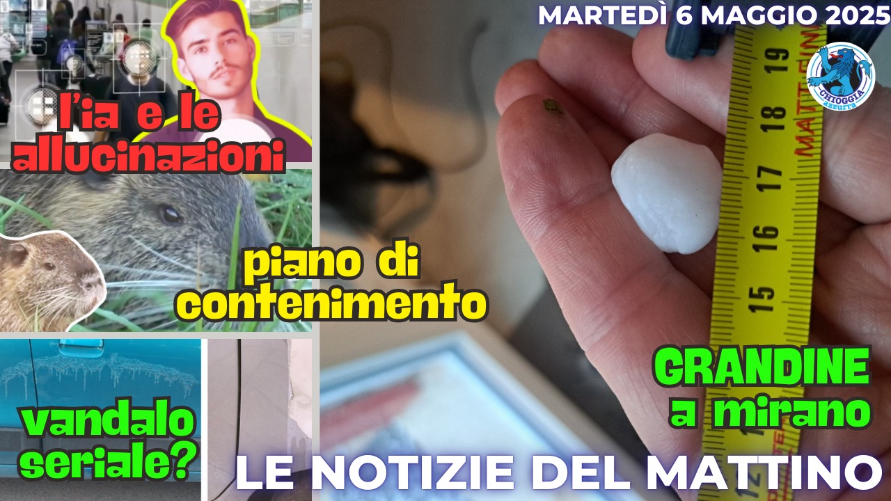 COSA C'E' DI NUOVO, il notiziario di ChioggiaAzzurra di oggi, martedì 6 maggio 2025