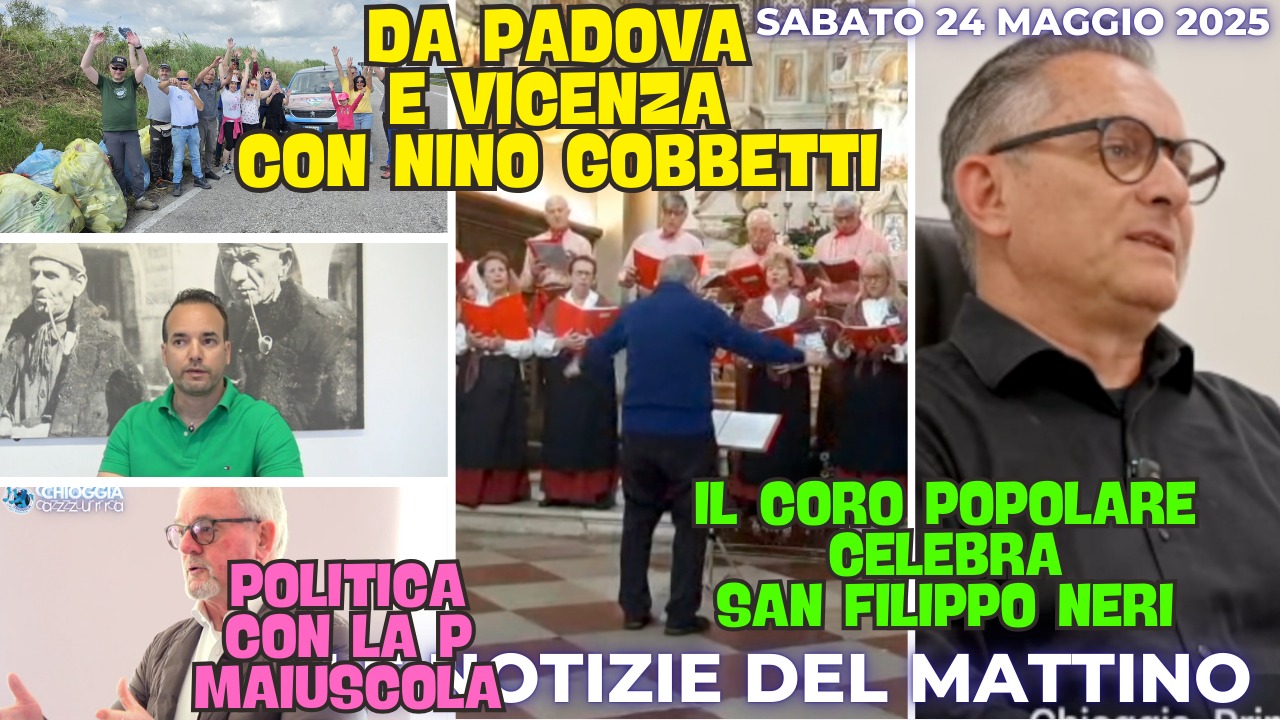   COSA C'E' DI NUOVO, IL NOTIZIARIO DI CHIOGGIAAZZURRA di oggi, lunedì 26 maggio 2025