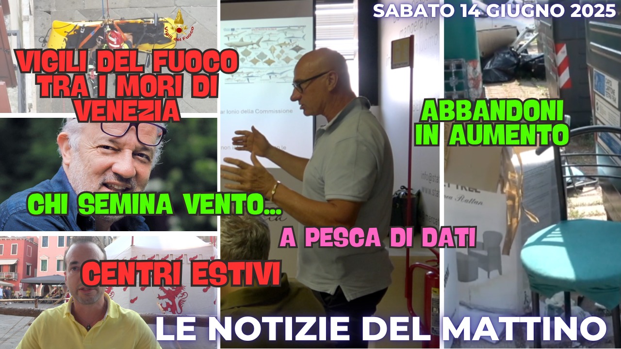 COSA C'E' DI NUOVO, IL NOTIZIARIO DI CHIOGGIAAZZURRA DI OGGI, sabato 14 giugno 2025