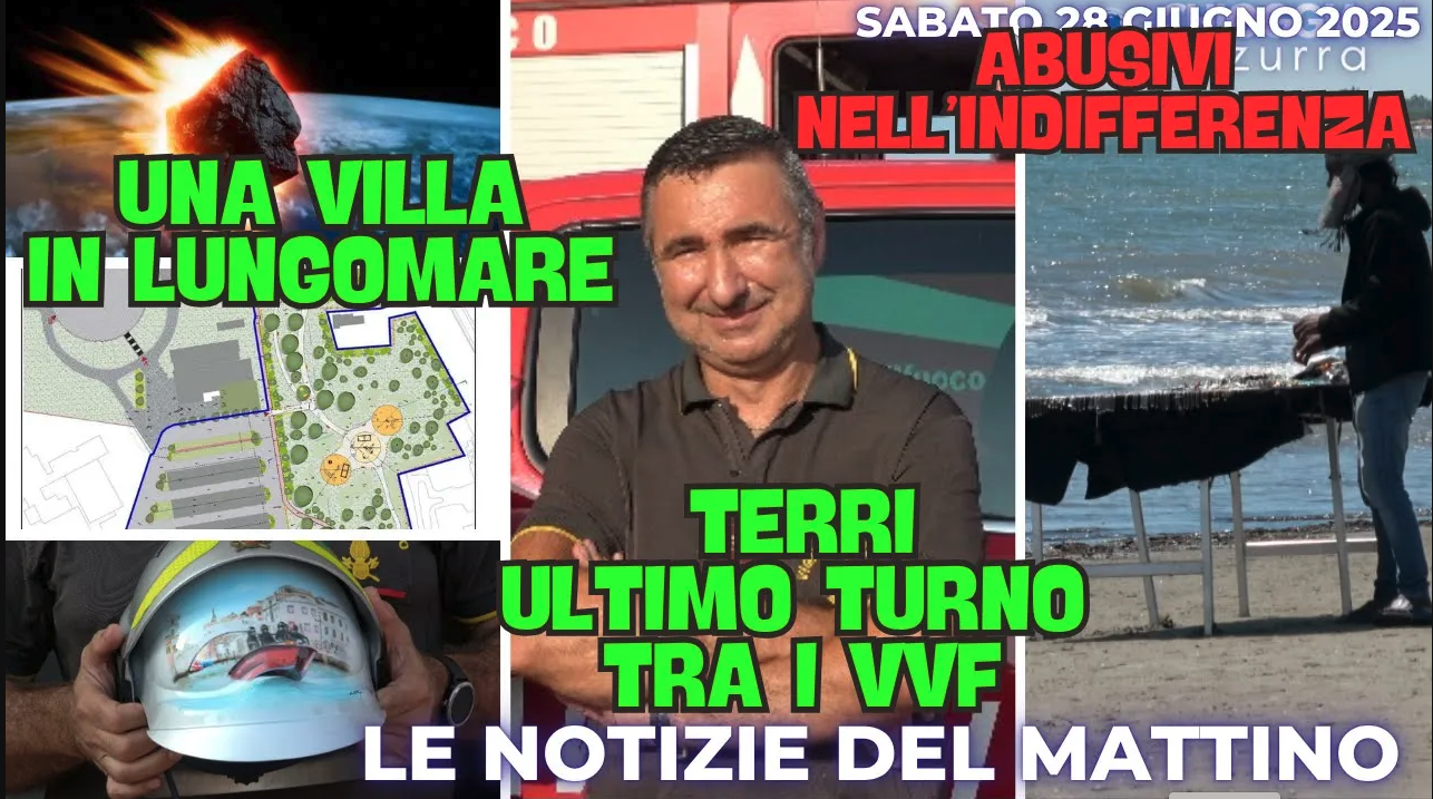 COSA C'E' DI NUOVO, IL NOTIZIARIO DI CHIOGGIAAZZURRA di oggi, lunedì 30 giugno 2025