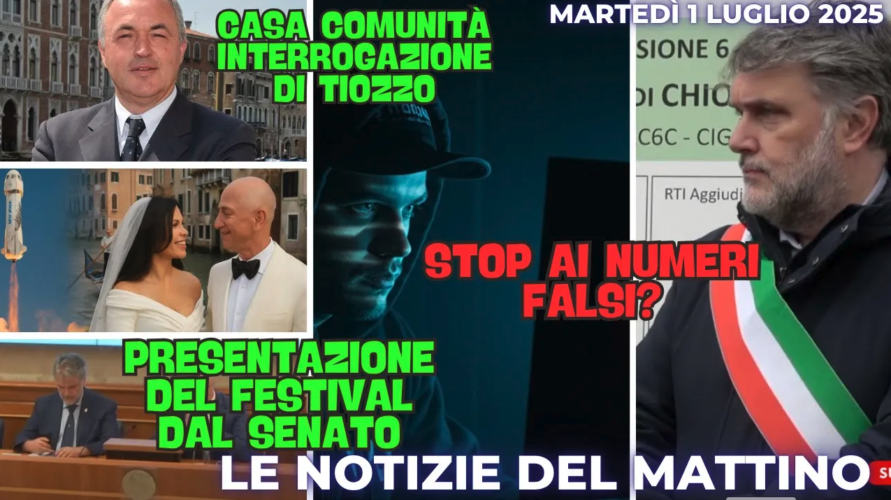 COSA C'E' DI NUOVO - IL NOTIZIARIO DI CHIOGGIAAZZURRA DI Oggi, martedì primo luglio 2025