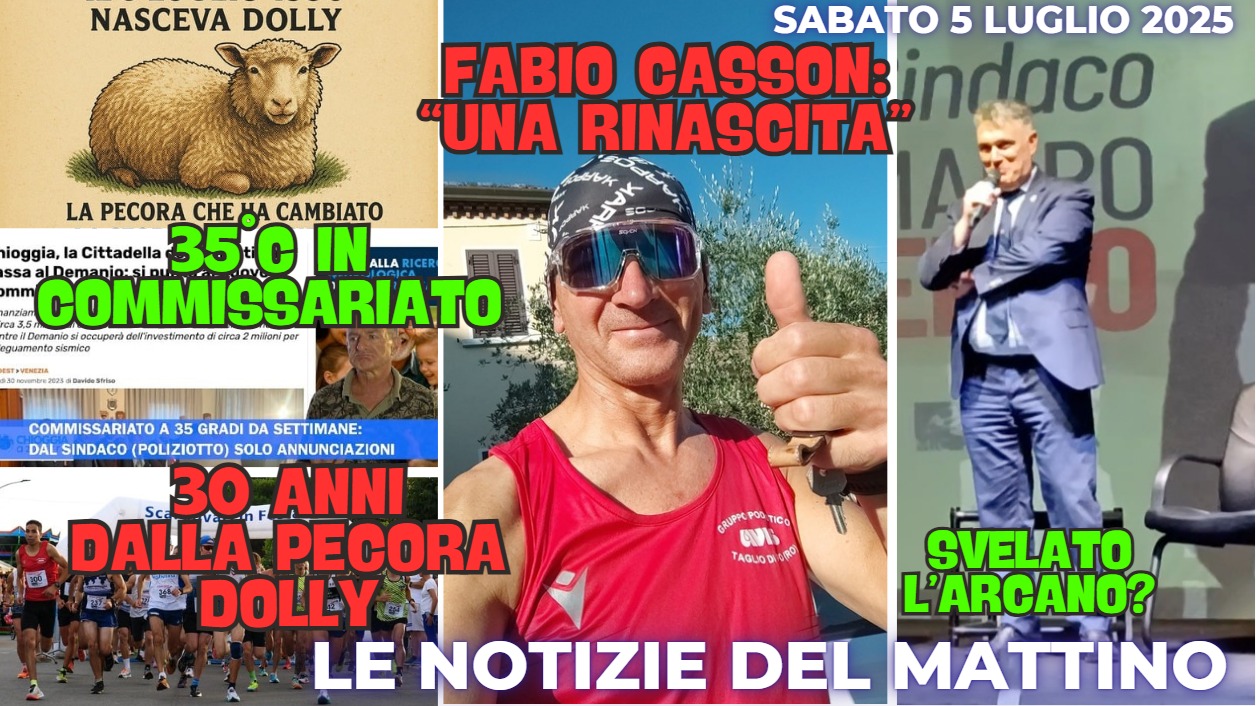 COSA C'E' DI NUOVO - IL NOTIZIARIO DI CHIOGGIA AZZURRA DI OGGI. SABATO 5 luglio 2025