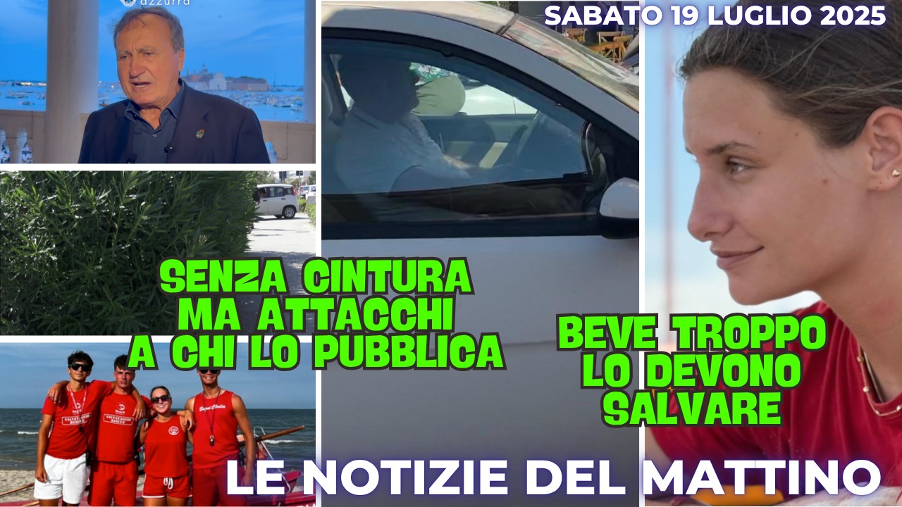 COSA C'E' DI NUOVO - IL NOTIZIARIO DI CHIOGGIAAZZURRA DI OGGI, lunedì 21 luglio 2025