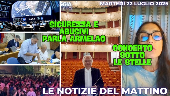 COSA C'E' DI NUOVO - IL NOTIZIARIO DI CHIOGGIAAZZURRA DI OGGI - martedì 22  luglio 2025