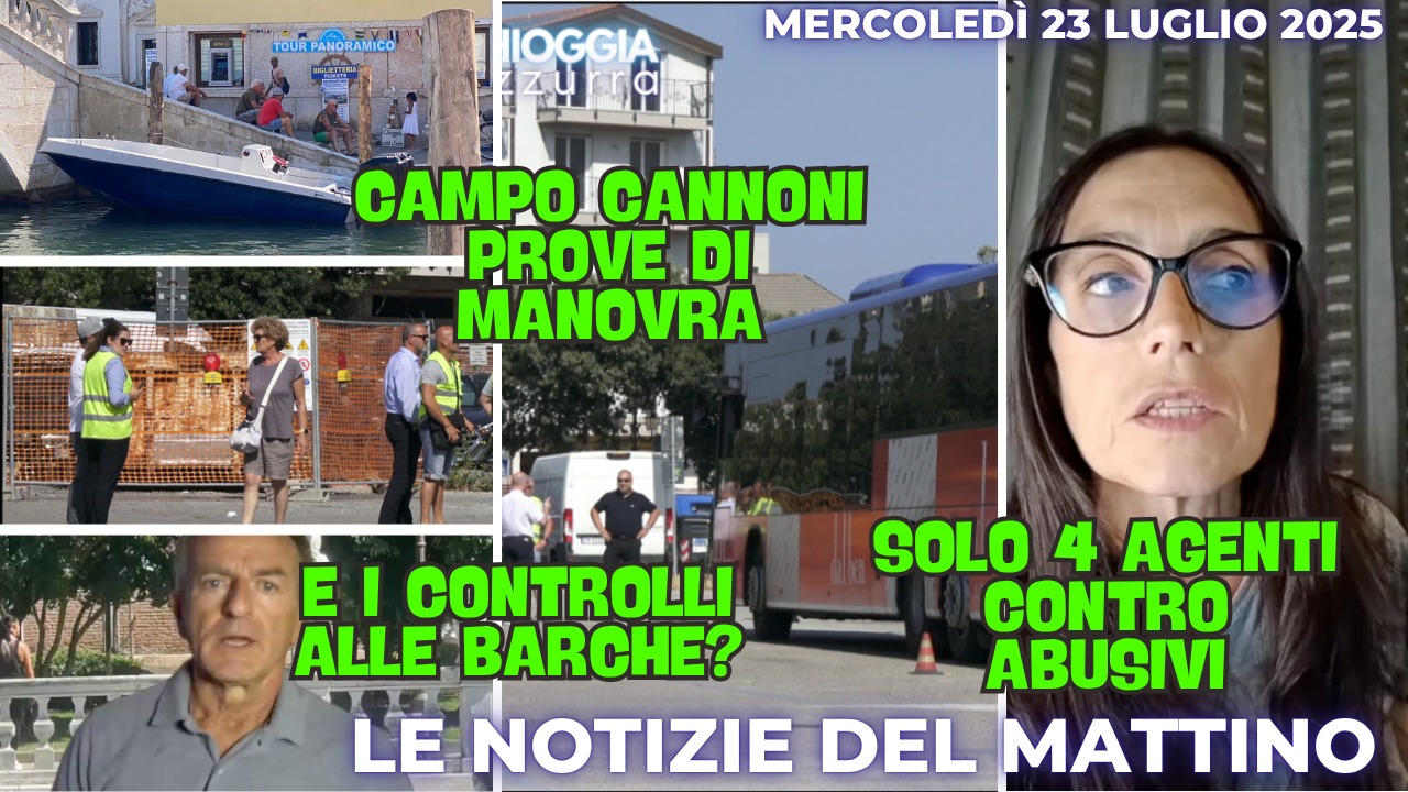 COSA C'E' DI NUOVO, il notiziario di chioggiaazzurra di oggi, mercoledì 23 luglio 2025
