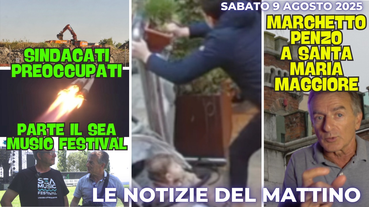 COSA C'È DI NUOVO - IL NOTIZIARIO DI CHIOGGIAAZZURRA DI OGGI - sabato 9 agosto 2025