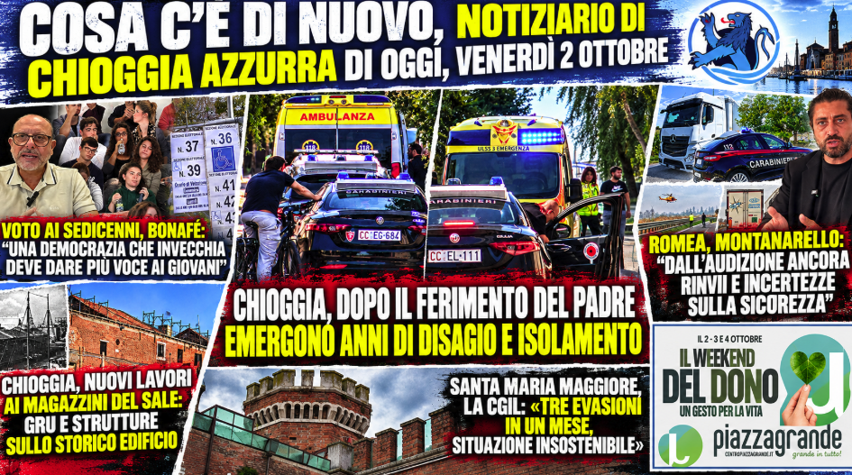 COSA C’È DI NUOVO, NOTIZIARIO DI CHIOGGIA AZZURRA DI OGGI, VENERDÌ 2 OTTOBRE