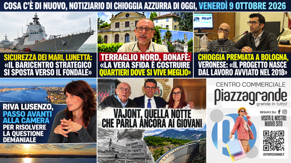 COSA C’È DI NUOVO, NOTIZIARIO DI CHIOGGIA AZZURRA DI OGGI, VENERDÌ 9 OTTOBRE 2026